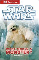 Star Wars What Makes A Monster? 1465419918 Book Cover