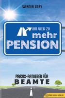 Ihr Weg zu mehr Pension: Praxis-Ratgeber für Beamte 3947201079 Book Cover