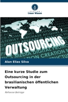 Eine kurze Studie zum Outsourcing in der brasilianischen öffentlichen Verwaltung (German Edition) 6209551491 Book Cover