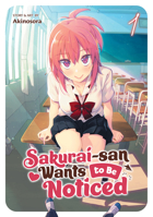 Sakurai-san Wants to Be Noticed Vol. 1 163858530X Book Cover