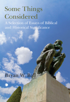 Some Things Considered: A Selection of Essays of Biblical and Historical Significance 0227180437 Book Cover
