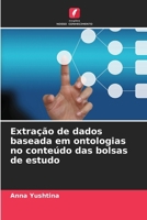 Extração de dados baseada em ontologias no conteúdo das bolsas de estudo (Portuguese Edition) 6208820065 Book Cover