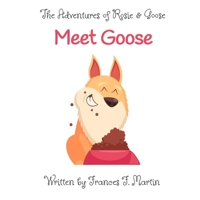 Meet Goose: A Story from The Adventures of Rosie and Goose B0C2SW3C5F Book Cover