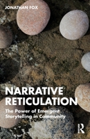 Narrative Reticulation: The Power of Emergent Storytelling in Community 104122706X Book Cover