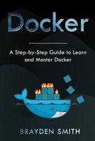 Docker: A Step-by-Step Guide to Learn and Master Docker 1083161709 Book Cover