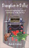 Deception in Dallas: A Rational Explanation & Moral Justification of the JFK Plot 0759673969 Book Cover