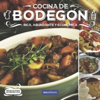 COCINA DE BODEGÓN: rica, abundante y económica (APRENDIENDO A COCINAR - LA MAS COMPLETA COLECCION CON RECETAS SENCILLAS Y PRACTICAS PARA TODOS LOS GUSTOS) 9876106635 Book Cover