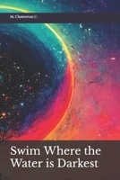 Swim Where the Water is Darkest: Ramblings or Ruminations B0BSR4XZB4 Book Cover