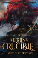 Merlin's Crucible: A Legacy of Shadows (Next Life) 1954638167 Book Cover
