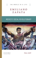 Emiliano Zapata: Mexico's Social Revolutionary 0190688084 Book Cover