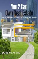 You 2 Can Own Real Estate: How to Buy, Finance, Renovate, Flip or Hold in Any Economy 1772771945 Book Cover