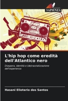 L'hip hop come eredità dell'Atlantico nero: Diaspora, identità e (de)razzializzazione dell'esperienza 6206262413 Book Cover