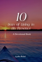 10 Days of Entering His Presence: A Devotional B0CKD6L4SD Book Cover