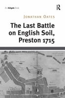 The Last Battle on English Soil, Preston 1715 1032924446 Book Cover