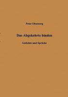 Das Abgekehrte binden: Gedichte und Sprüche 3833436182 Book Cover