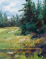 Master of Golf Course Landscapes: The Oil Paintings of Hudson Shaoxia Zhang B0H6TBB9Q6 Book Cover