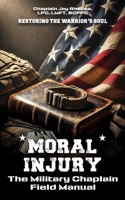 Moral injury: The Military Chaplain Field Manual B0FNQG9QLB Book Cover