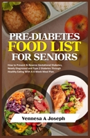 PRE-DIABETES FOOD LIST FOR SENIORS: How to Prevent & Reverse Gestational Diabetes, Newly Diagnosed and Type 2 Diabetes Through Healthy Eating With A 4-Week Meal Plan B0CVXBDCYW Book Cover