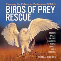 Birds of Prey Rescue: Changing the Future for Endangered Wildlife 1554071445 Book Cover