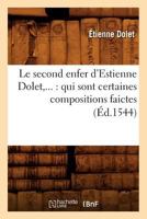 Le Second Enfer D'Estienne Dolet: Qui Sont Certaines Compositions Faictes (A0/00d.1544) 2012689787 Book Cover