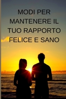 MODI PER MANTENERE IL TUO RAPPORTO FELICE E SANO B09GQSPLTQ Book Cover