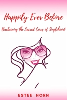 Happily Ever Before: Barbecuing the Sacred Cows of Singlehood 1719515042 Book Cover