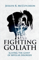 Fighting Goliath: Slaying The Giant of Bipolar Disorder B0FCT4K7BQ Book Cover