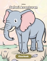 Safari Avonturen: Ontdek wilde dieren en exotische landschappen voor ontspanning en mindfulness (Kleine Avonturiers Kleurboeken) (Dutch Edition) B0HCNJVVZ6 Book Cover