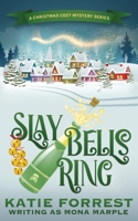 Slay Bells Ring: A Christmas Cozy Mystery Series Book 2 1914296001 Book Cover