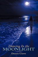 Dancing in the Moonlight 1449049257 Book Cover