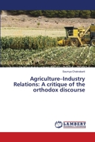 Agriculture–Industry Relations: A critique of the orthodox discourse 3659545562 Book Cover