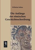 Die Anfange Der Romischen Geschichtsschreibung 1248329260 Book Cover