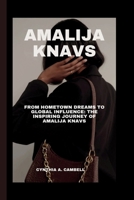 Amalija Knavs: From Hometown Dreams to Global Influence: The Inspiring Journey of Amalija Knavs B0CVS6KDTT Book Cover