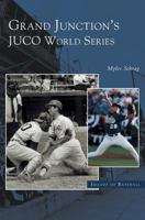 Grand Junction's Juco World Series  (CO)  (Images of Baseball) 0738532207 Book Cover
