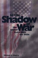 In the Shadow of War: The United States since the 1930s 0300061110 Book Cover