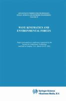 Wave Kinematics and Environmental Forces: Papers presented at a conference organized by the Society for Underwater Technology and held in London, ... Ocean Science and Offshore Engineering, 29) 0792321847 Book Cover