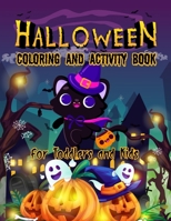 Halloween Coloring and Activity Book For Toddlers and Kids: Addition, Counting, Matching Game, Coloring Page, Word Search, Maze and More! Perfect Gift for Children to Express Their Creativity. B08KH3RD3Z Book Cover