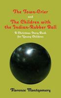 The Town Crier, to Which is Added, The Children With the Indian-Rubber Ball 1633916626 Book Cover