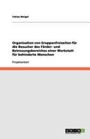 Organisation von Gruppenfreizeiten für die Besucher des Förder- und Betreuungsbereiches einer Werkstatt für behinderte Menschen 3656144222 Book Cover