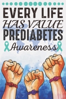 Every Life Has Value Prediabetes Awareness: College Ruled Prediabetes Awareness Journal, Diary, Notebook 6 x 9 inches with 100 Pages 1706079818 Book Cover