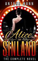 Alice in Sinland: A Story of Murder, Greed... Violence, Adultery and Treasure, Parts 1, 2 & 3: The Complete Novel) 1533062099 Book Cover