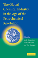 The Global Chemical Industry in the Age of the Petrochemical Revolution 1107630541 Book Cover
