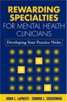 Rewarding Specialties for Mental Health Clinicians: Developing Your Practice Niche (Clinician's Toolbox, The) 1572309342 Book Cover