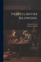 Neapels Antike Bildwerke. 1020552247 Book Cover