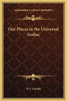 Our Places in the Universal Zodiac 0766144801 Book Cover