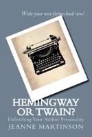 Hemingway or Twain?: Unleashing Your Author Personality 0994870000 Book Cover