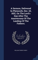 A Sermon, Delivered In Plymouth, Dec. 23, 1821, On The Lord's Day After The Anniversary Of The Landing Of The Fathers. 1340575469 Book Cover