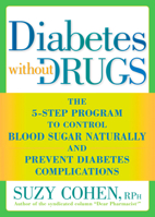 Diabetes without Drugs: The 5-Step Program to Control Blood Sugar Naturally and Prevent Diabetes Complications 160529733X Book Cover