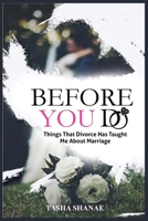 BEFORE YOU DO: THINGS THAT DIVORCE HAS TAUGHT ME ABOUT MARRIAGE B0CGWSJSQ5 Book Cover