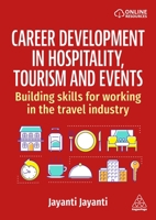 Career Development in Hospitality, Tourism and Events: Building Skills for Working in the Travel Industry 139862702X Book Cover